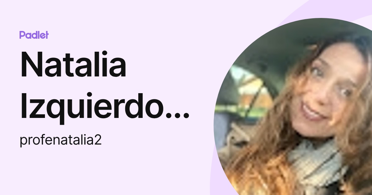 Natalia Izquierdo Ossandón (profenatalia2) profile | Padlet
