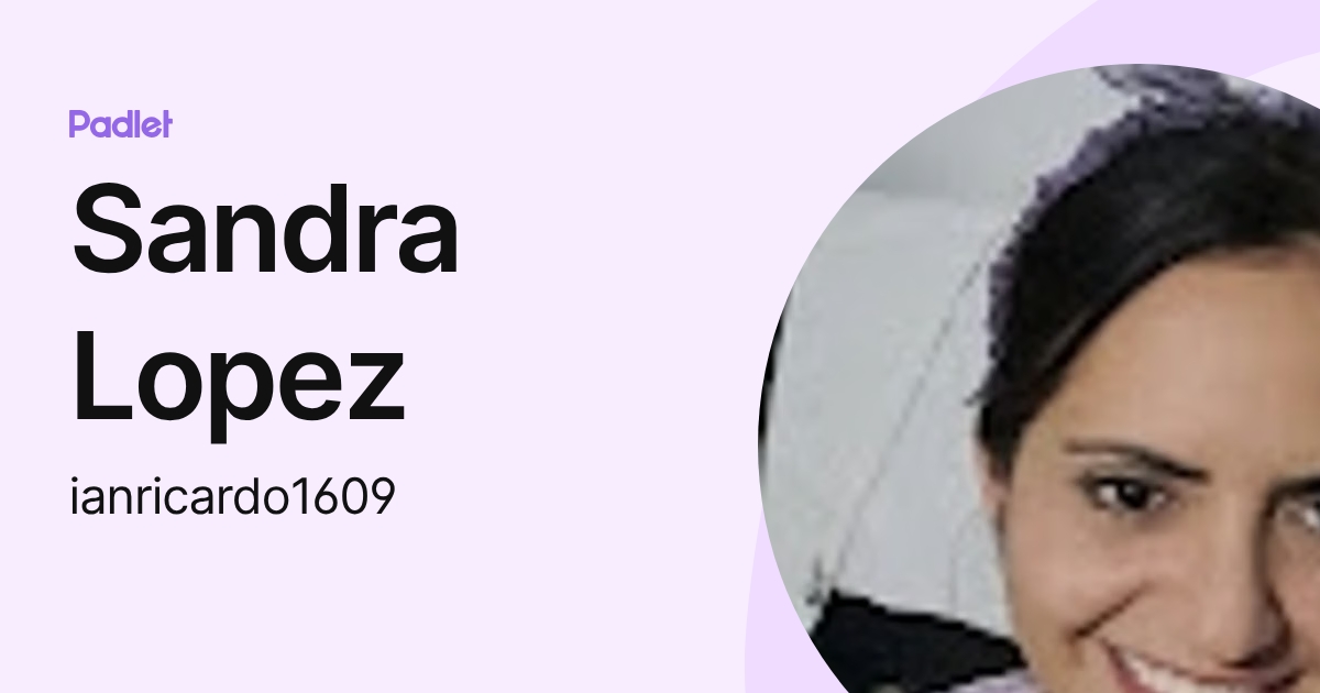 Sandra Lopez (ianricardo1609) profile | Padlet
