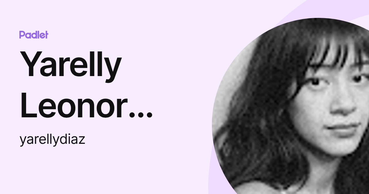Yarelly Leonor Diaz Reynoso (yarellydiaz) profile | Padlet