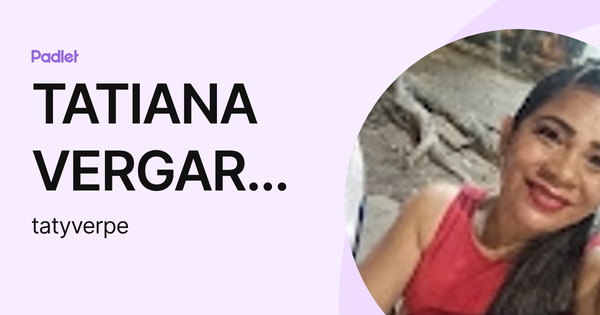 TATIANA VERGARA PEREZ (tatyverpe) profile | Padlet