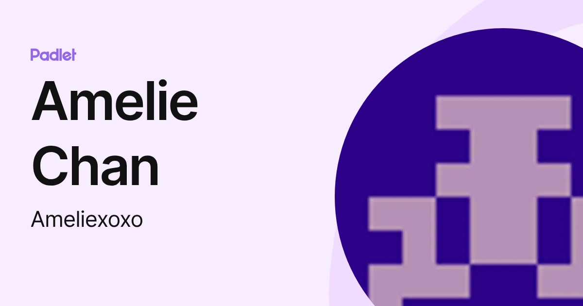 Amelie Chan (Ameliexoxo) profile | Padlet