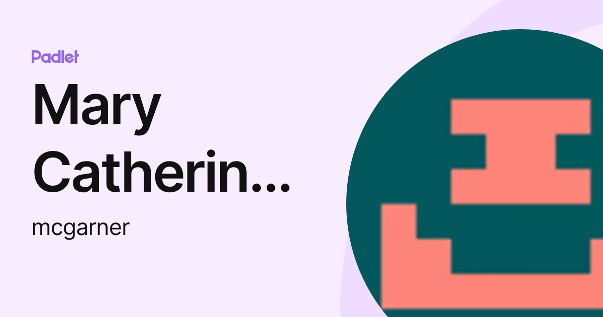 Mary Catherine Garner (mcgarner) profile | Padlet