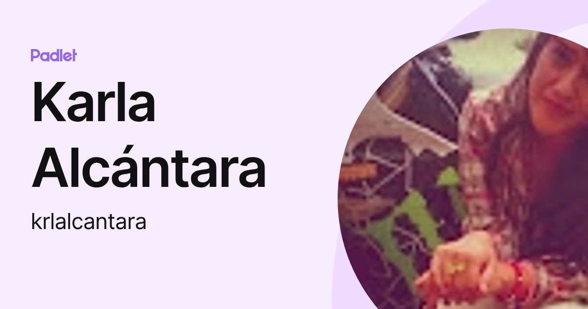 Karla Alcántara (krlalcantara) profile | Padlet