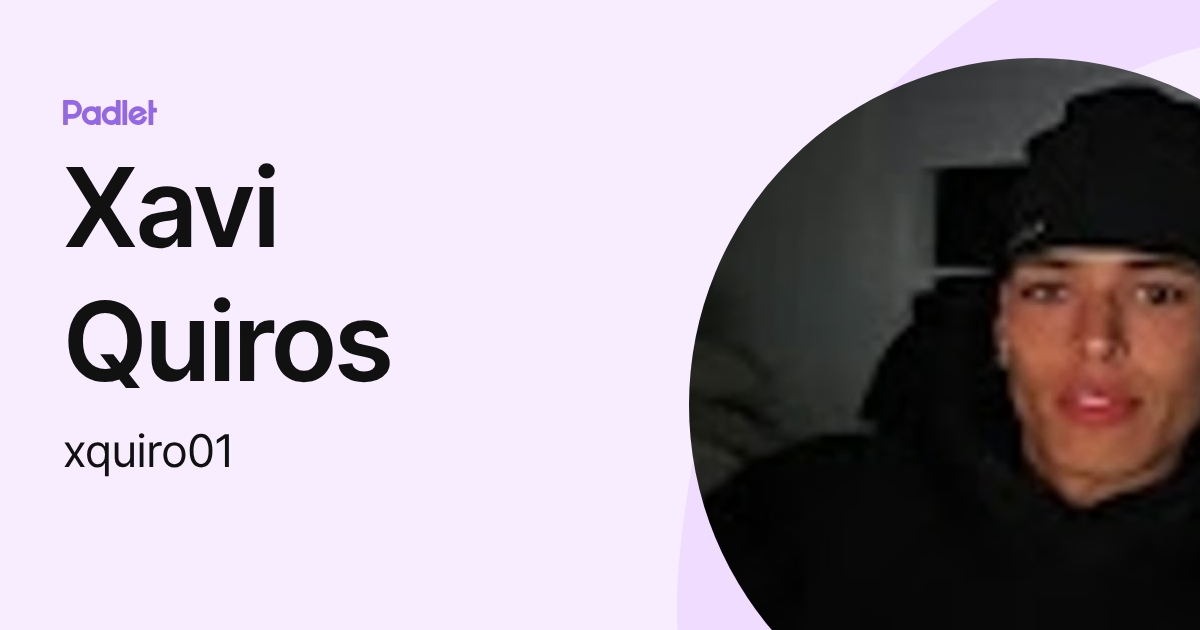 Xavi Quiros (xquiro01) profile | Padlet