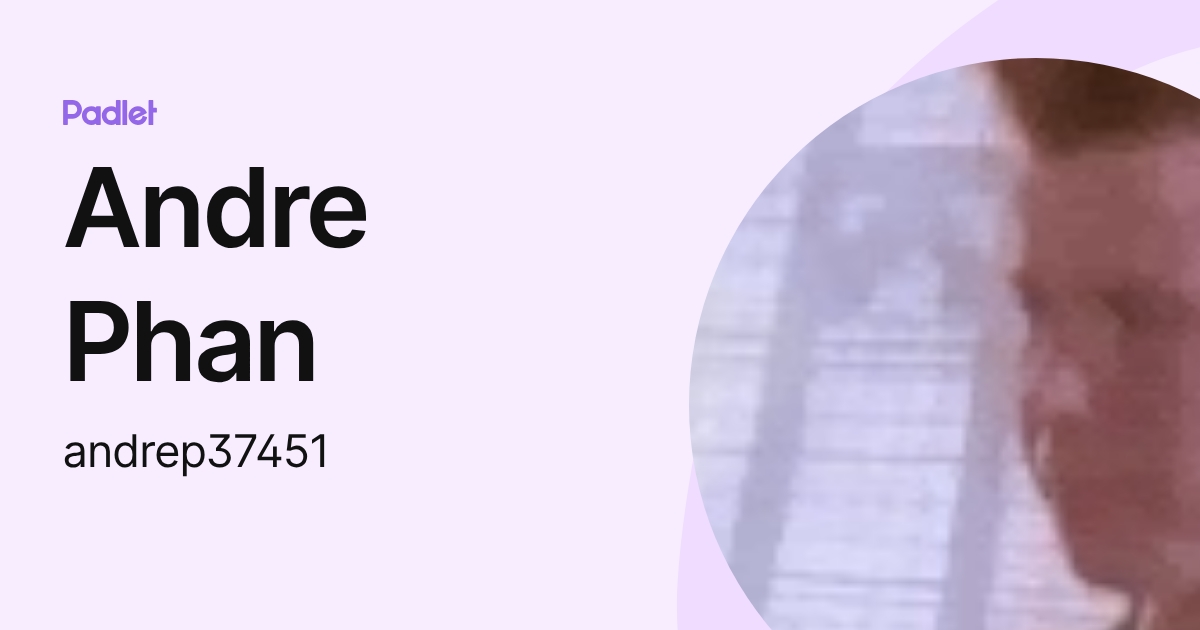 Andre Phan (andrep37451) profile | Padlet