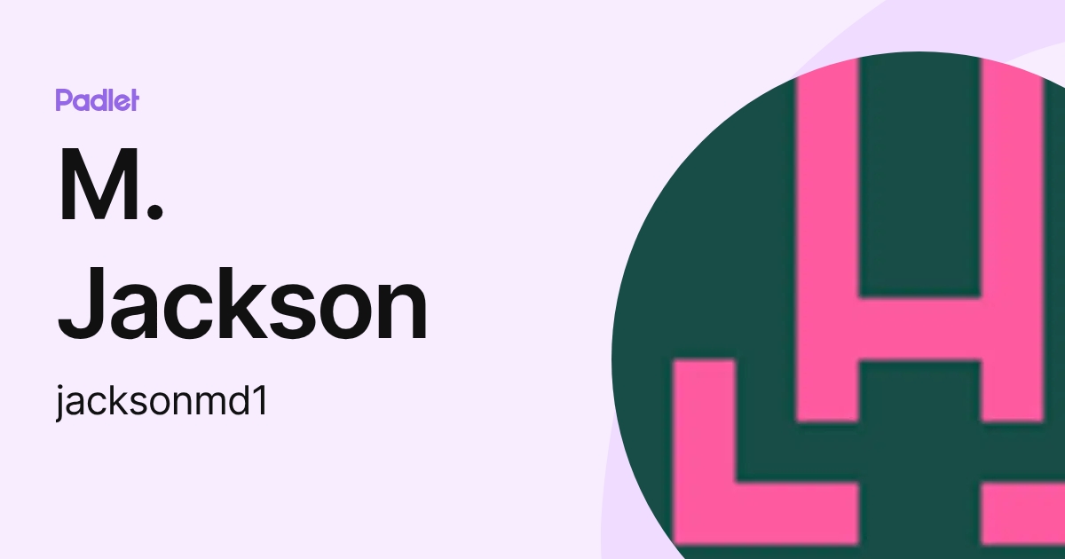 M. Jackson (jacksonmd1) profile | Padlet