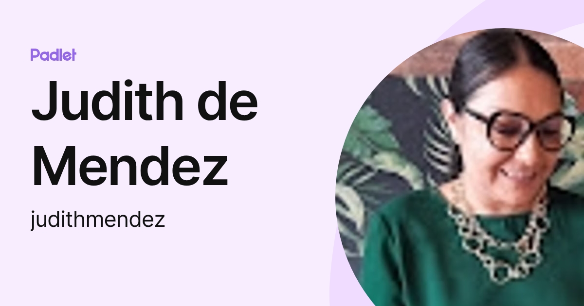 Judith de Mendez (judithmendez) profile | Padlet