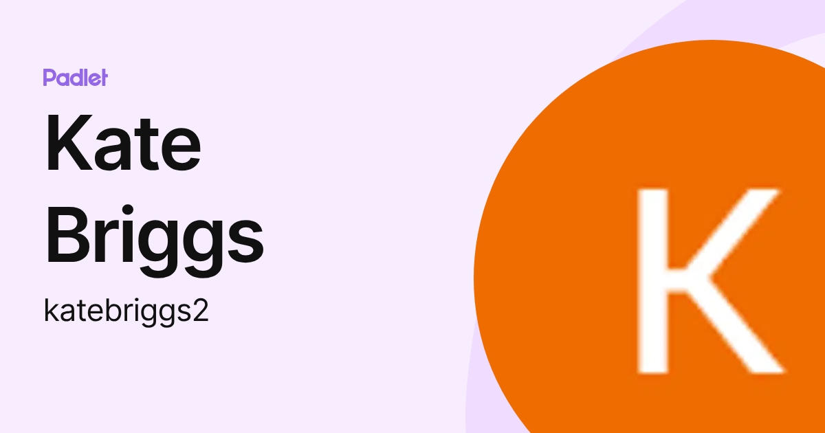 Kate Briggs (katebriggs2) profile | Padlet