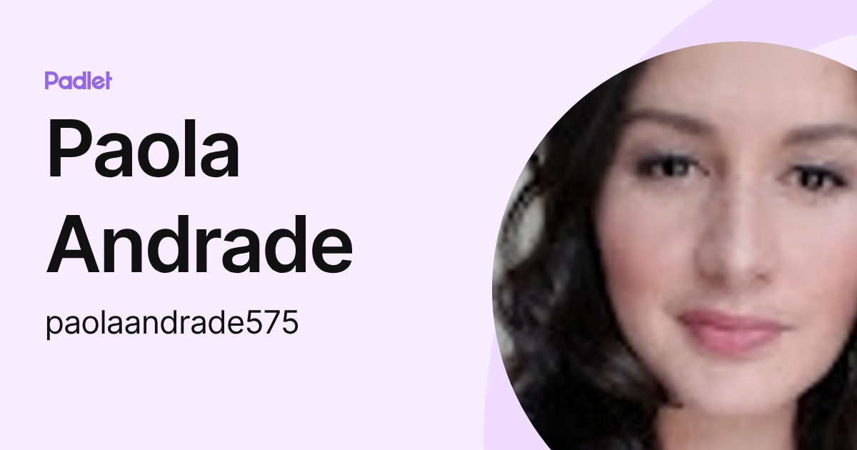 Paola Andrade (paolaandrade575) profile | Padlet