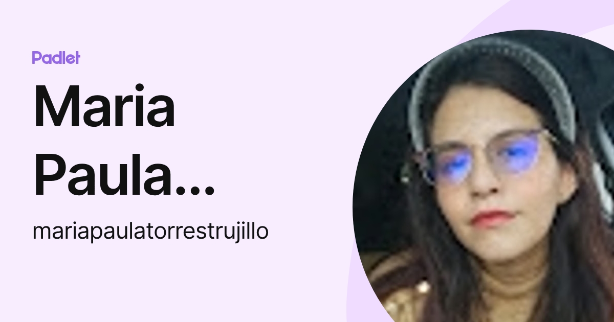 Maria Paula Torres Trujillo (mariapaulatorrestrujillo) profile | Padlet