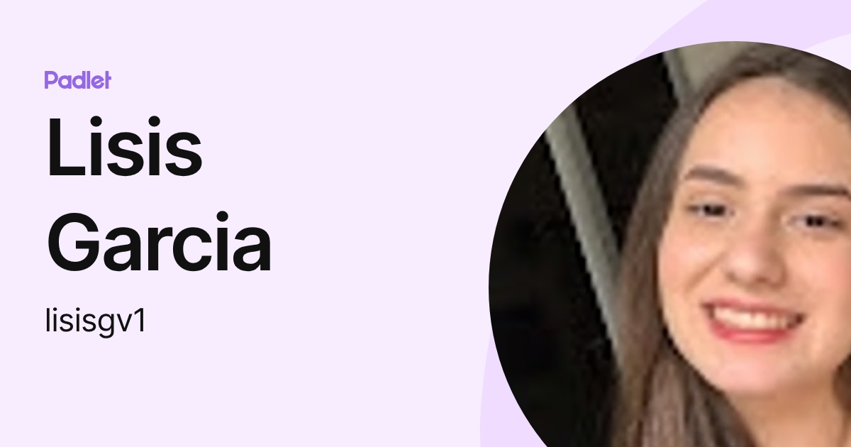 Lisis Garcia (lisisgv1) profile | Padlet