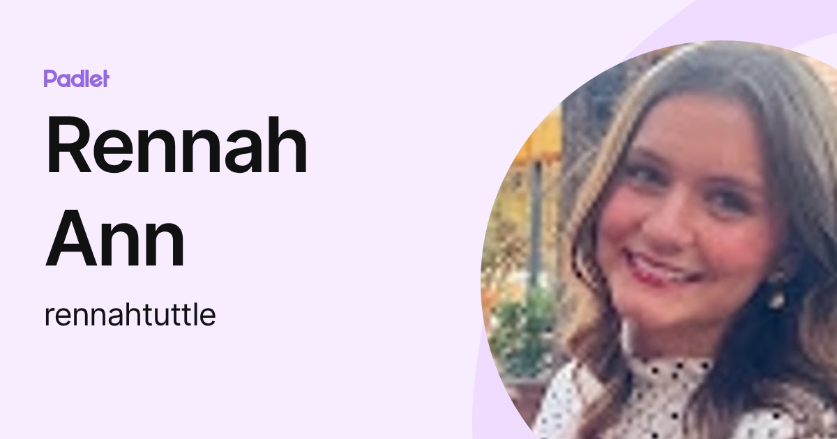 Rennah Ann (rennahtuttle) profile | Padlet