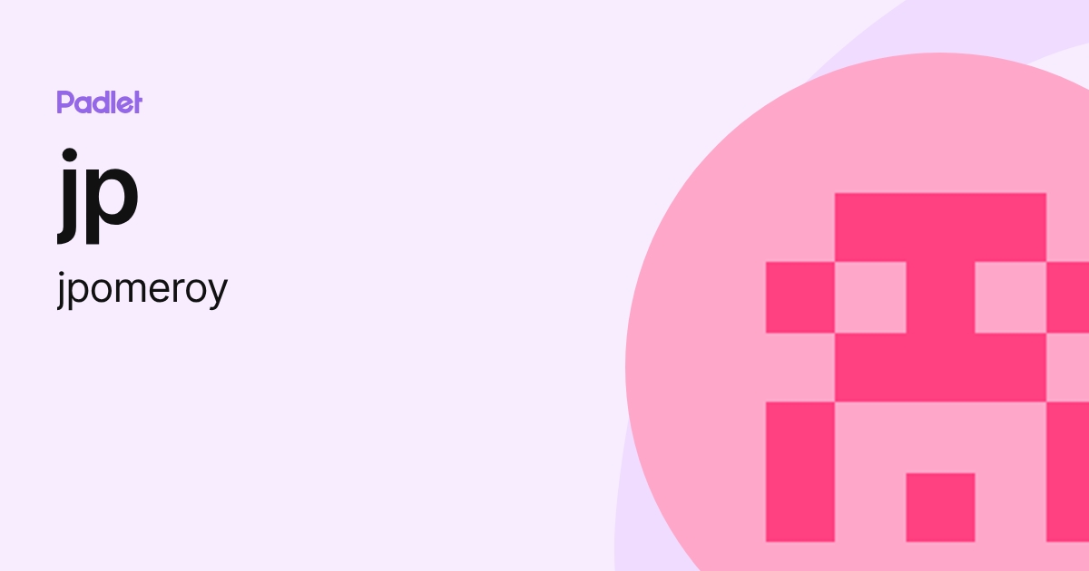 jp (jpomeroy) profile | Padlet