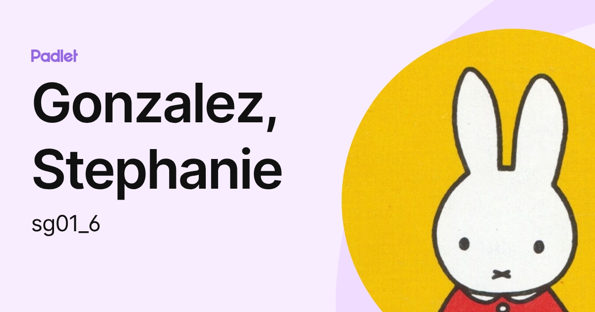 Gonzalez, Stephanie (sg01_6) profile | Padlet