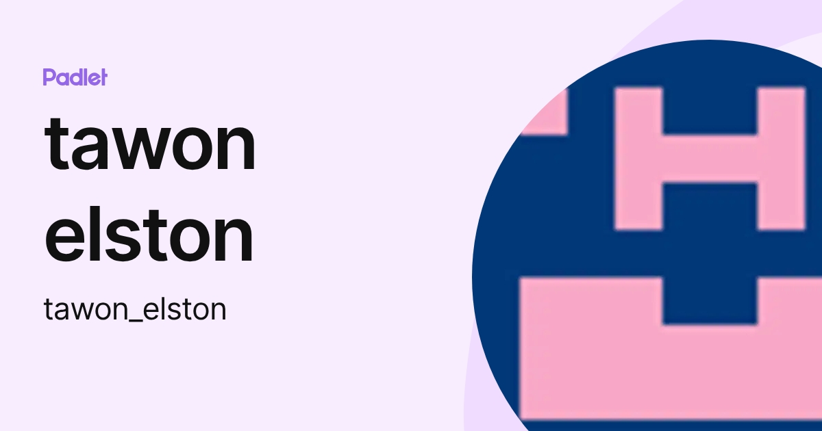 tawon elston (tawon_elston) profile | Padlet