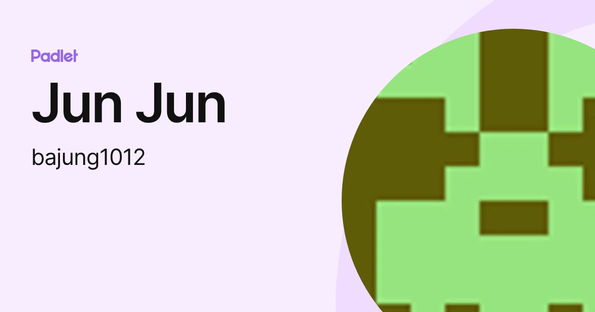 Jun Jun (bajung1012) profile | Padlet