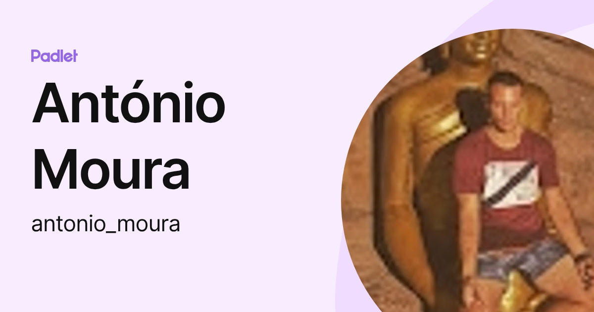 António Moura (antonio_moura) profile | Padlet