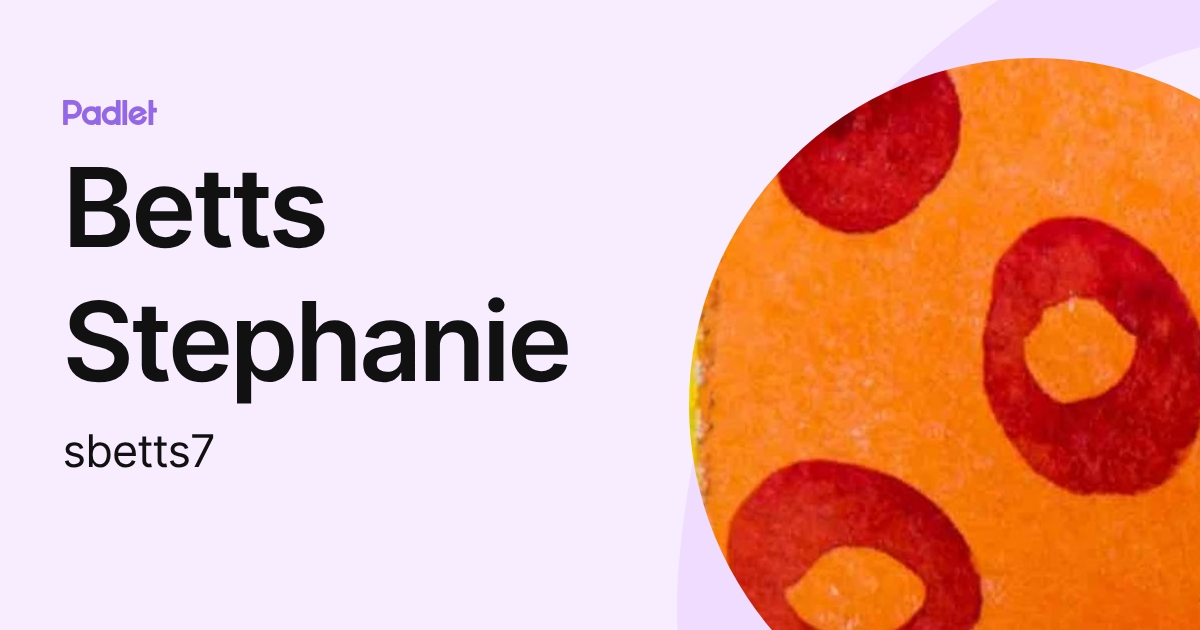 Betts Stephanie (sbetts7) profile | Padlet
