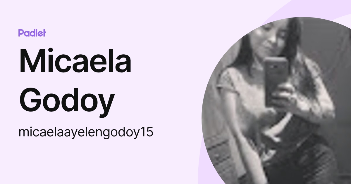 Micaela Godoy (micaelaayelengodoy15) profile | Padlet