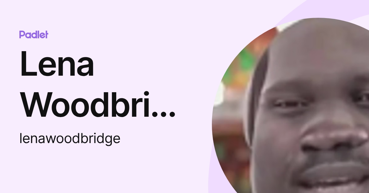 Lena Woodbridge (lenawoodbridge) profile | Padlet