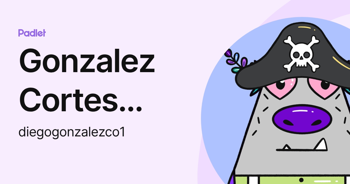 Gonzalez Cortes Diego Alexander (diegogonzalezco1) profile | Padlet