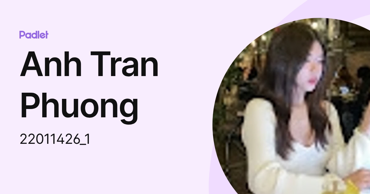 Anh Tran Phuong (22011426_1) profile | Padlet