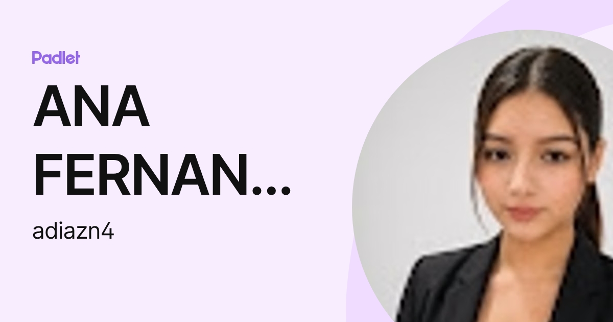 ANA FERNANDA DIAZ NAVARRETE (adiazn4) profile | Padlet