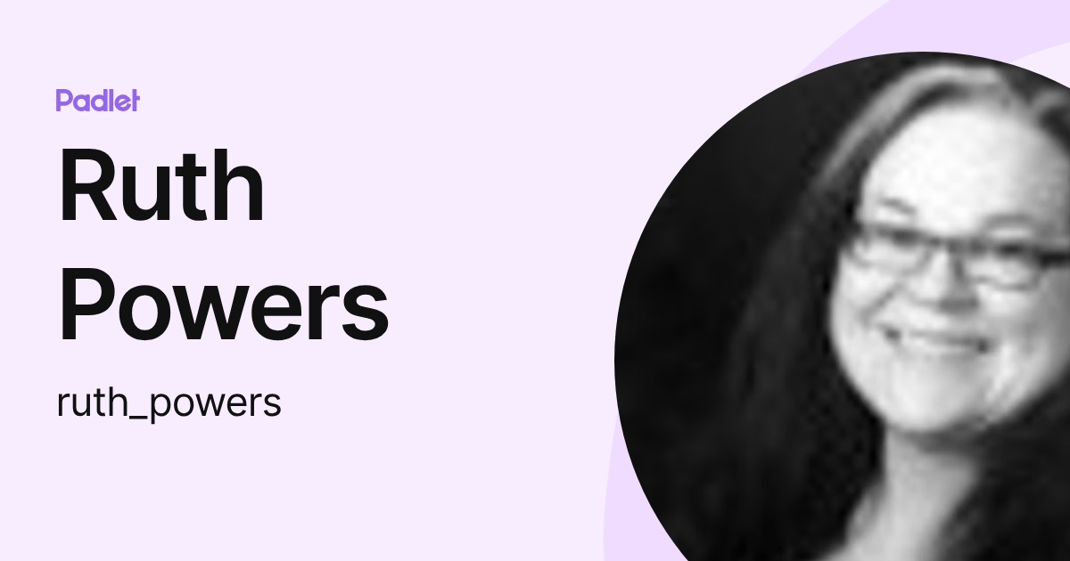 Ruth Powers (ruth_powers) profile | Padlet