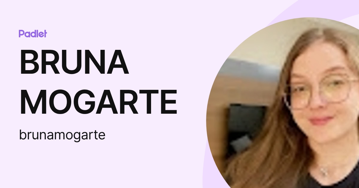 BRUNA MOGARTE (brunamogarte) profile | Padlet