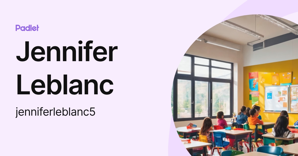 Jennifer Leblanc (jenniferleblanc5) profile | Padlet