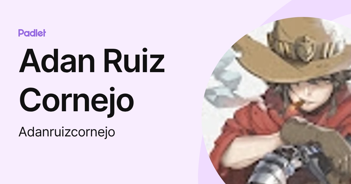 Adan Ruiz Cornejo (Adanruizcornejo) profile | Padlet