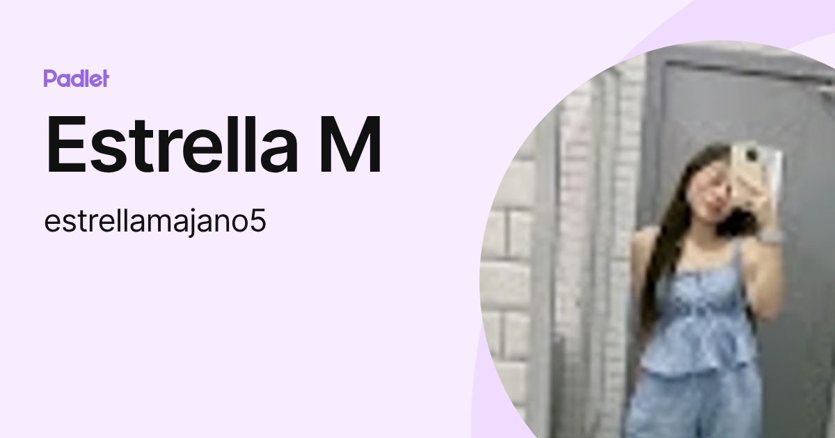 Estrella M (estrellamajano5) profile | Padlet