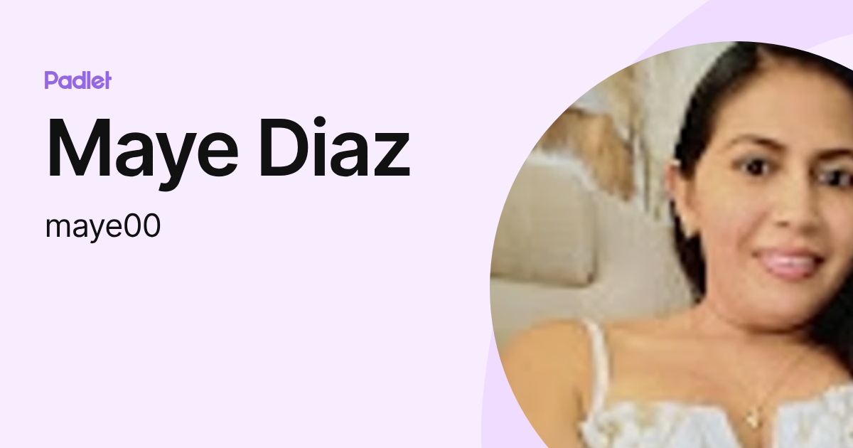 Maye Diaz (maye00) profile | Padlet