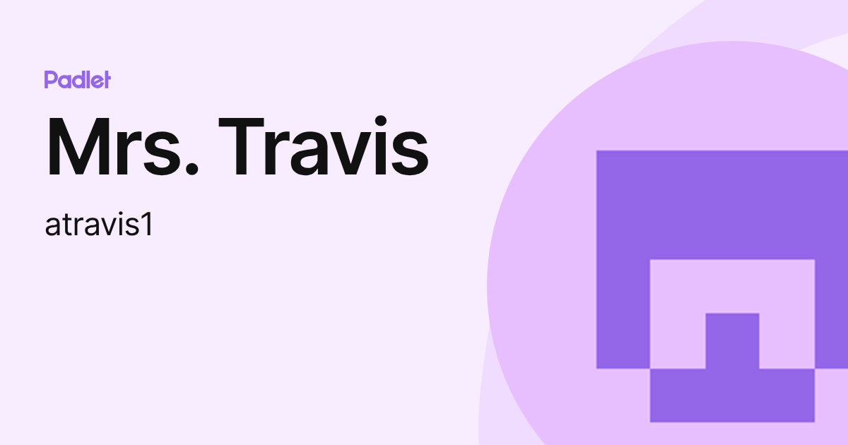Mrs. Travis (atravis1) profile | Padlet