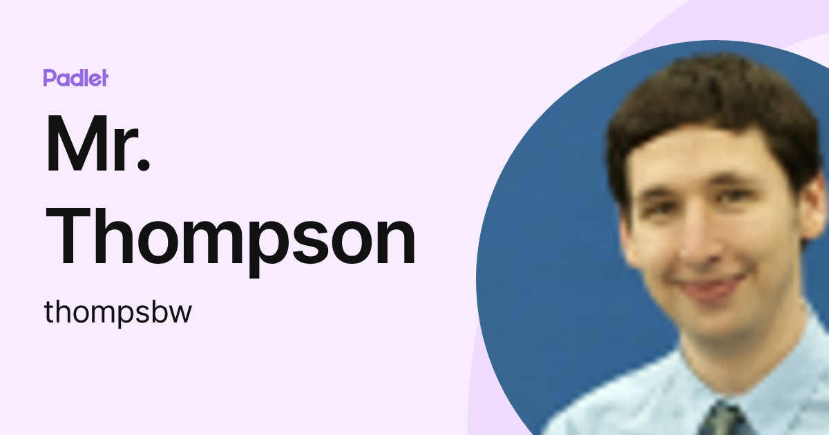 Mr. Thompson (thompsbw) profile | Padlet