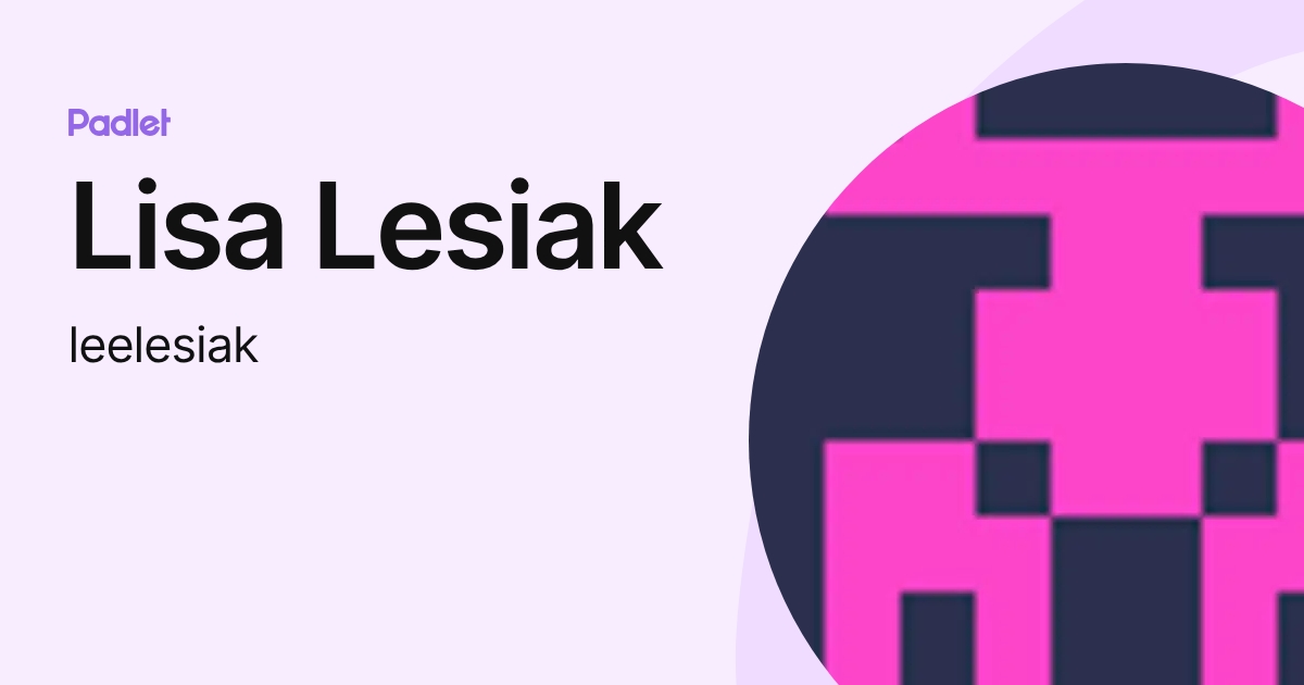 Lisa Lesiak (leelesiak) profile | Padlet
