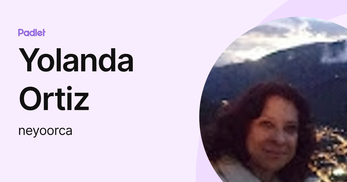 Yolanda Ortiz (neyoorca) profile | Padlet