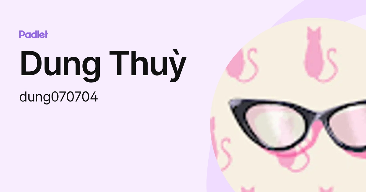 Dung Thuỳ (dung070704) profile | Padlet