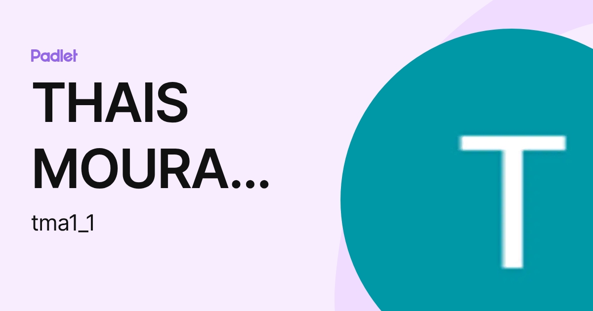 THAIS MOURA ALBUQUERQUE (tma1_1) profile | Padlet