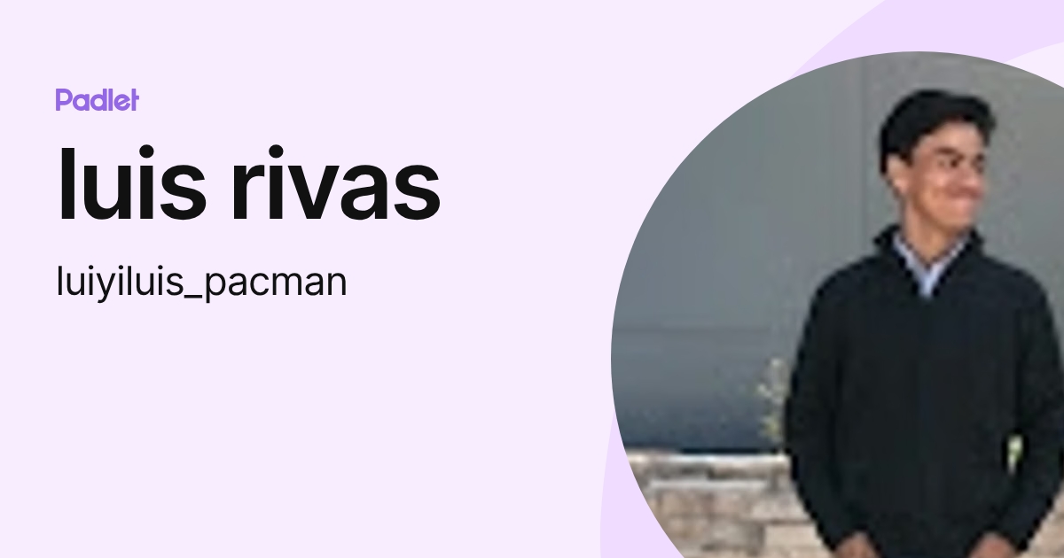 luis rivas (luiyiluis_pacman) profile | Padlet
