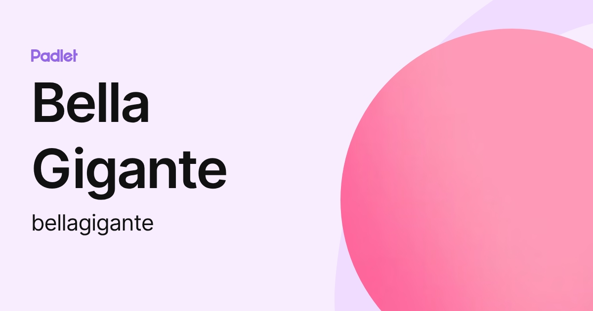 Bella Gigante (bellagigante) profile | Padlet