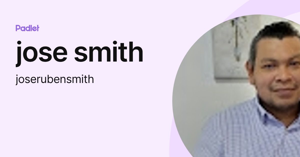 jose smith (joserubensmith) profile | Padlet