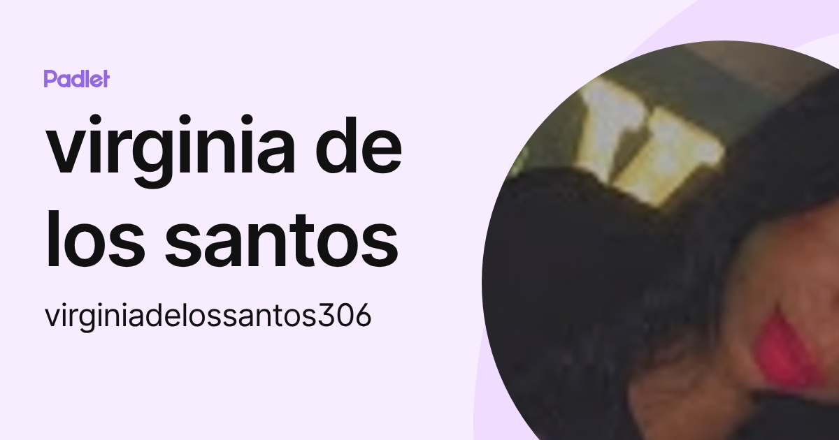 virginia de los santos (virginiadelossantos306) profile | Padlet