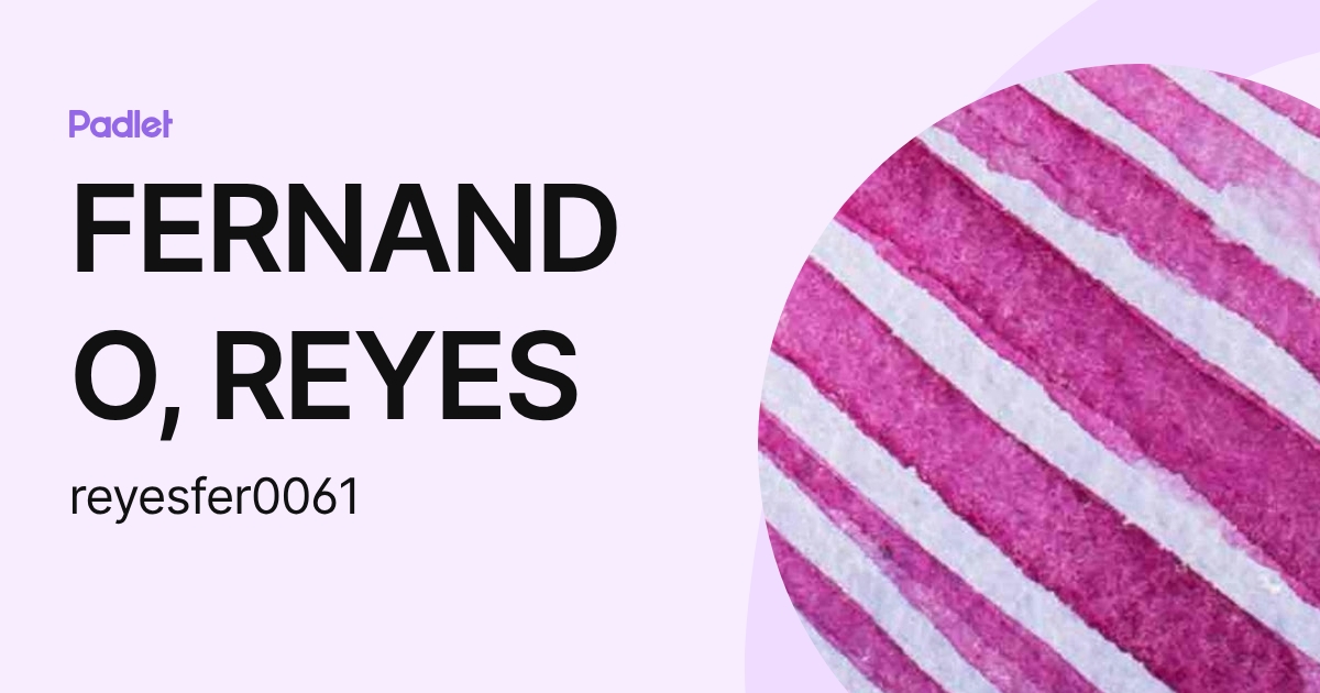 FERNANDO, REYES (reyesfer0061) profile | Padlet