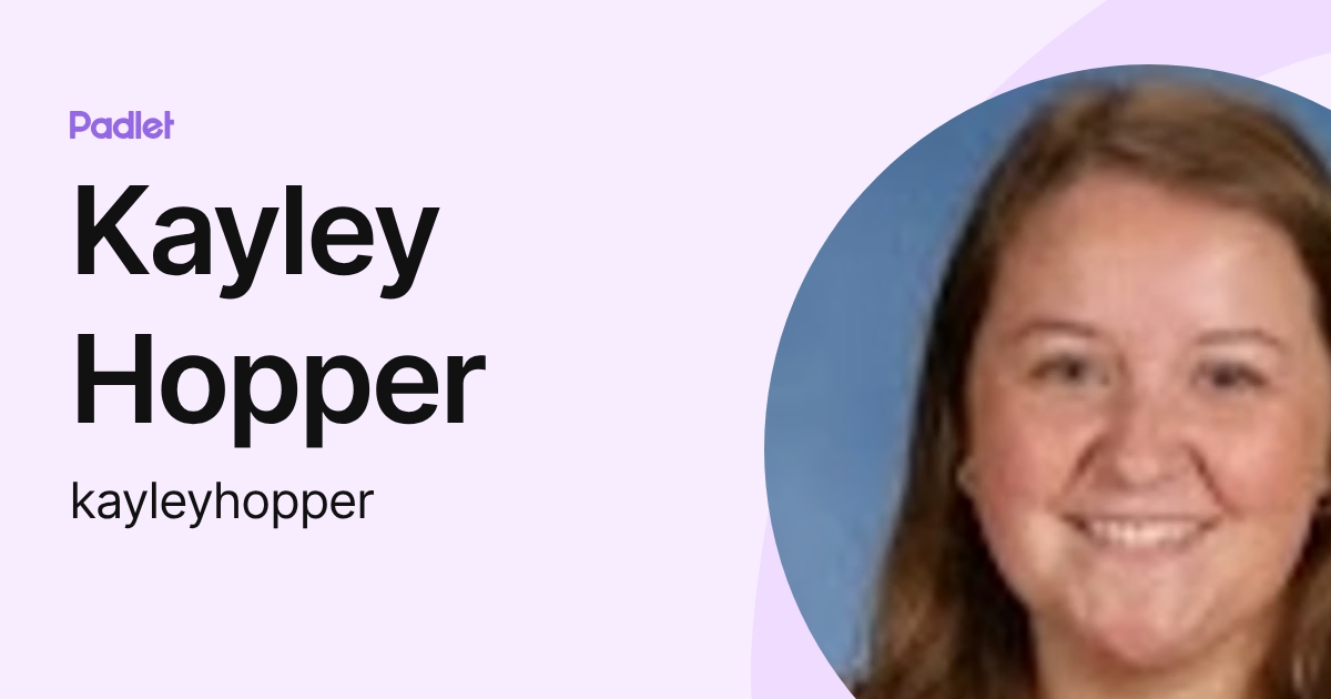 Kayley Hopper (kayleyhopper) profile | Padlet