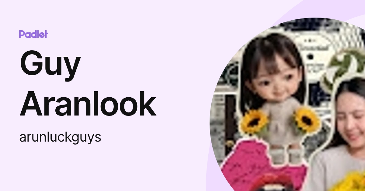 Guy Aranlook (arunluckguys) profile | Padlet