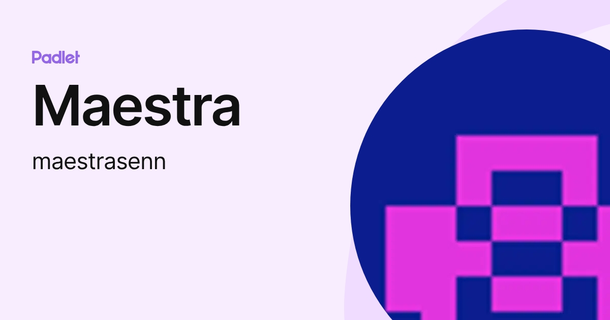 Maestra (maestrasenn) profile | Padlet
