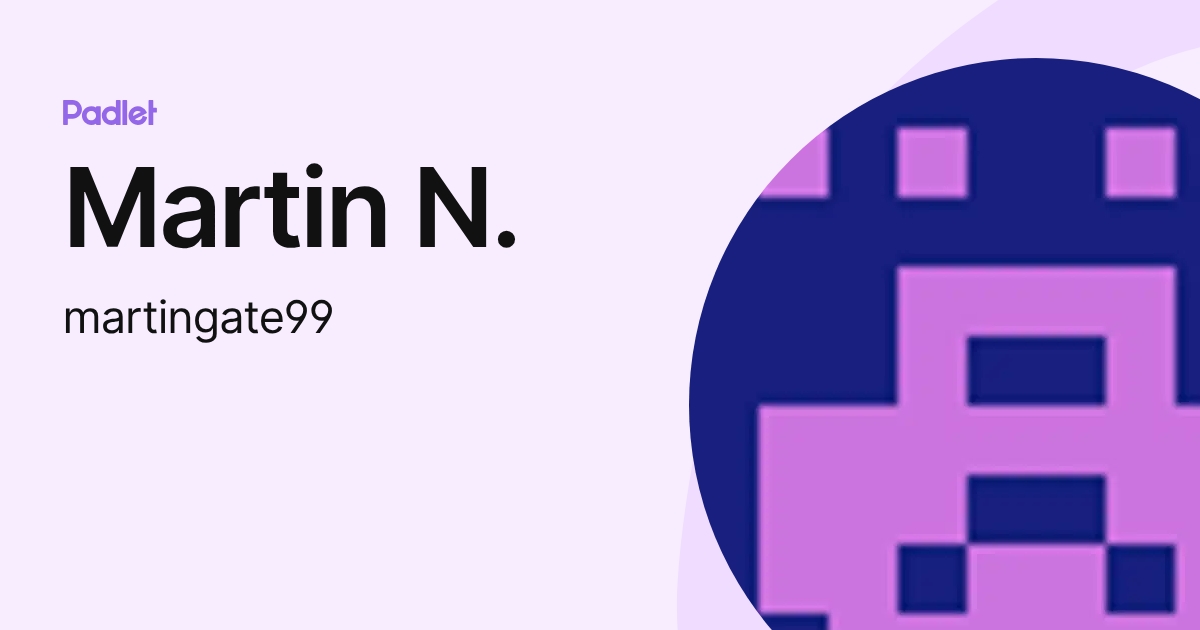 Martin N. (martingate99) profile | Padlet