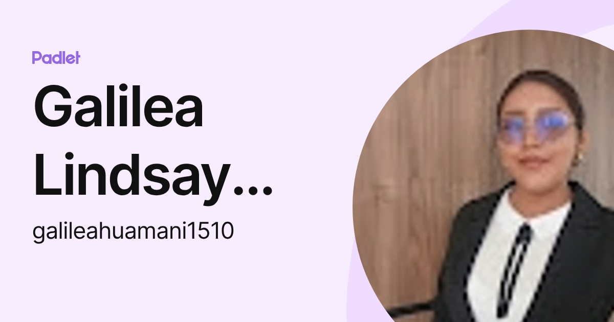 Galilea Lindsay Huamani Rubio (galileahuamani1510) profile | Padlet