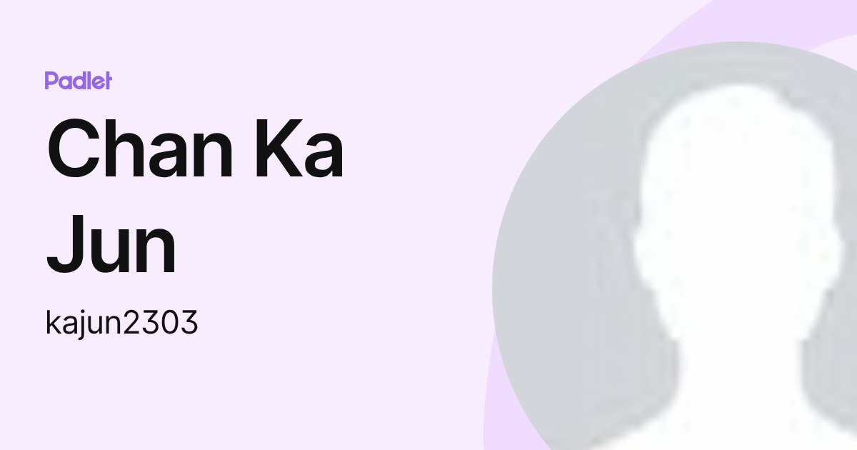 Chan Ka Jun (kajun2303) profile | Padlet